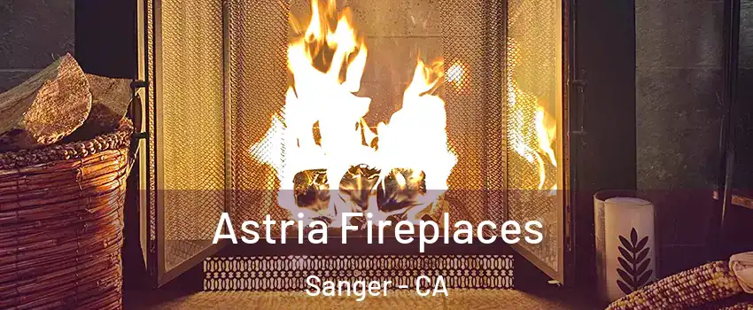  Astria Fireplaces Sanger - CA