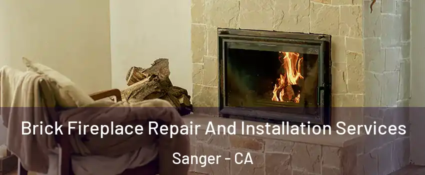  Brick Fireplace Repair And Installation Services Sanger - CA