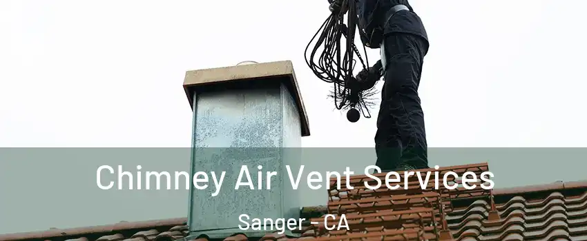  Chimney Air Vent Services Sanger - CA