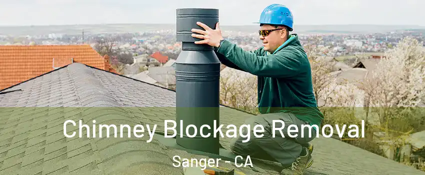  Chimney Blockage Removal Sanger - CA