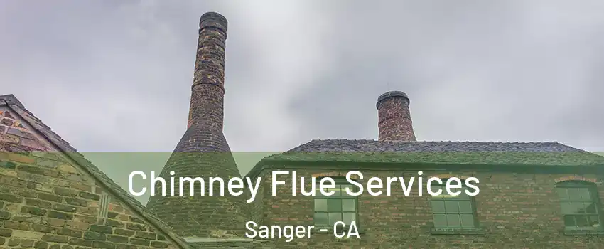  Chimney Flue Services Sanger - CA