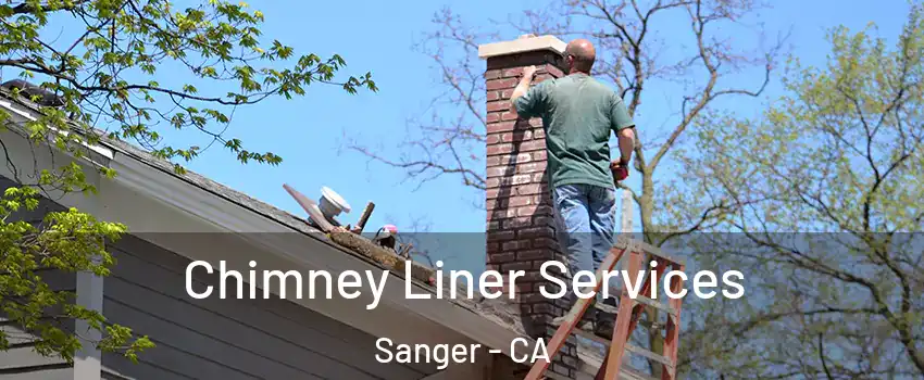  Chimney Liner Services Sanger - CA