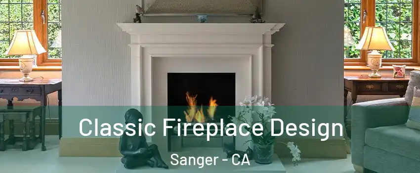  Classic Fireplace Design Sanger - CA