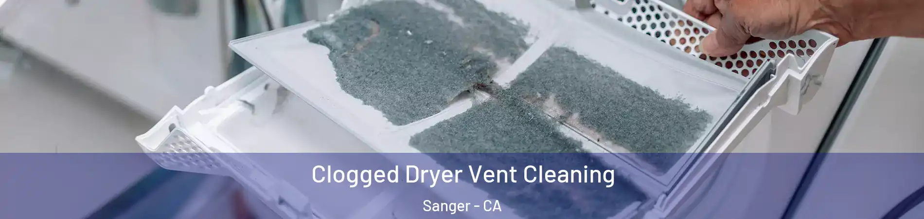  Clogged Dryer Vent Cleaning Sanger - CA