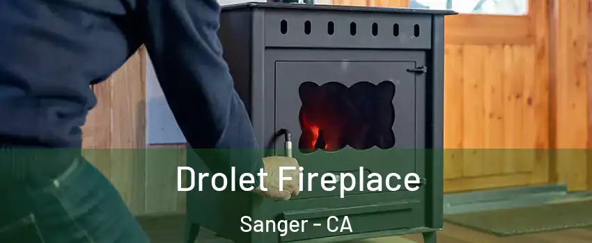  Drolet Fireplace Sanger - CA