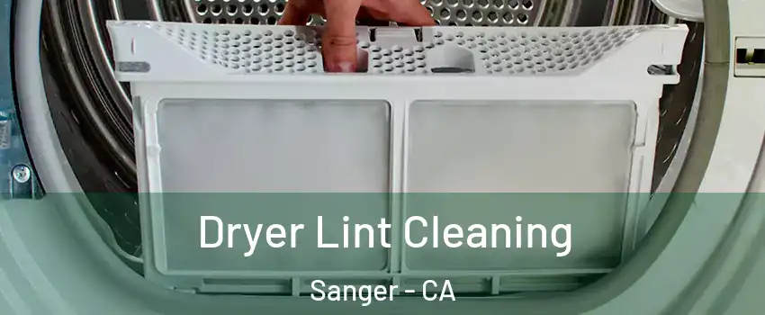  Dryer Lint Cleaning Sanger - CA