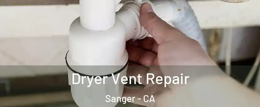  Dryer Vent Repair Sanger - CA