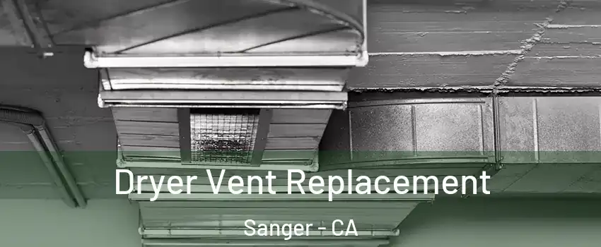  Dryer Vent Replacement Sanger - CA
