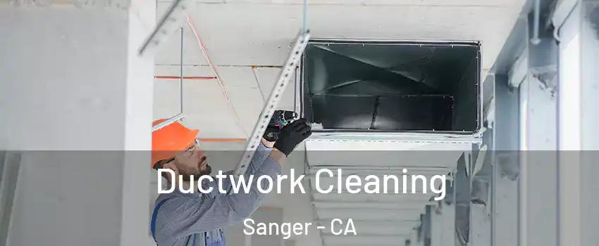  Ductwork Cleaning Sanger - CA