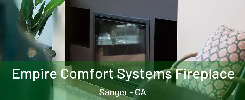  Empire Comfort Systems Fireplace Sanger - CA