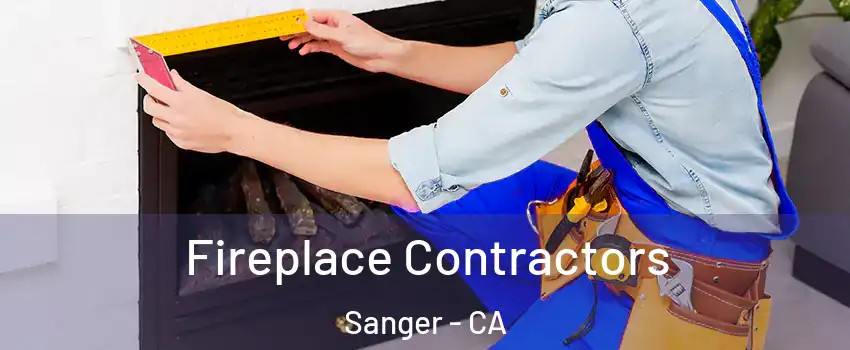  Fireplace Contractors Sanger - CA