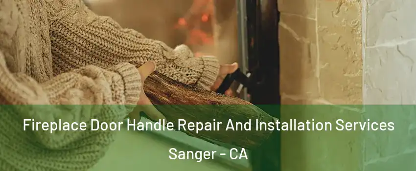  Fireplace Door Handle Repair And Installation Services Sanger - CA