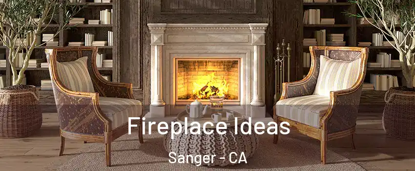 Fireplace Ideas Sanger - CA