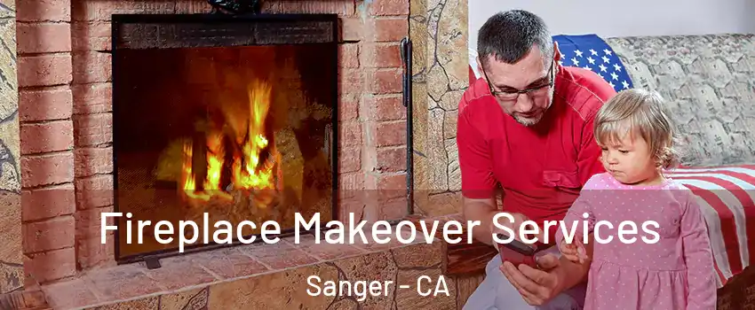  Fireplace Makeover Services Sanger - CA