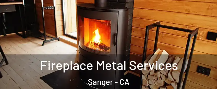 Fireplace Metal Services Sanger - CA