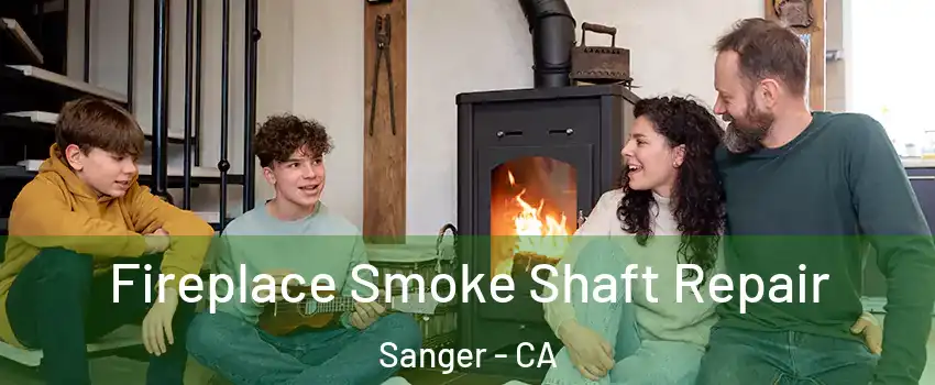  Fireplace Smoke Shaft Repair Sanger - CA