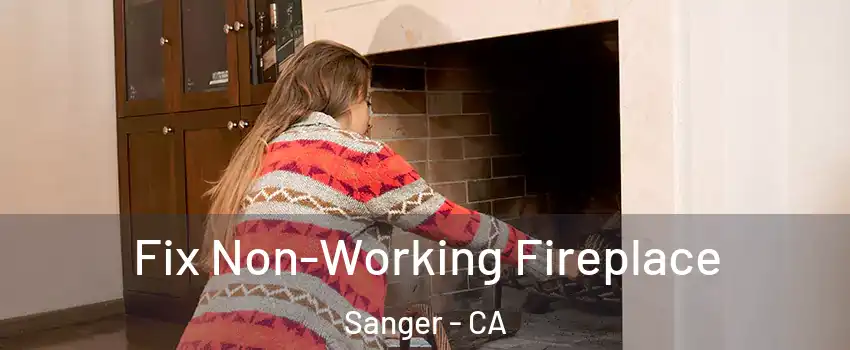  Fix Non-Working Fireplace Sanger - CA