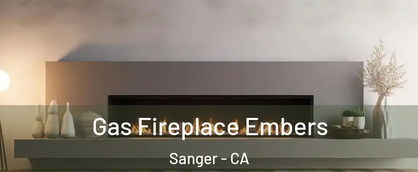  Gas Fireplace Embers Sanger - CA