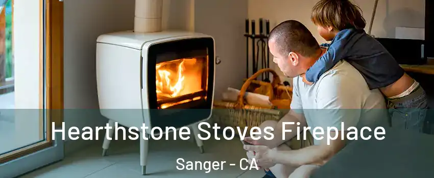  Hearthstone Stoves Fireplace Sanger - CA