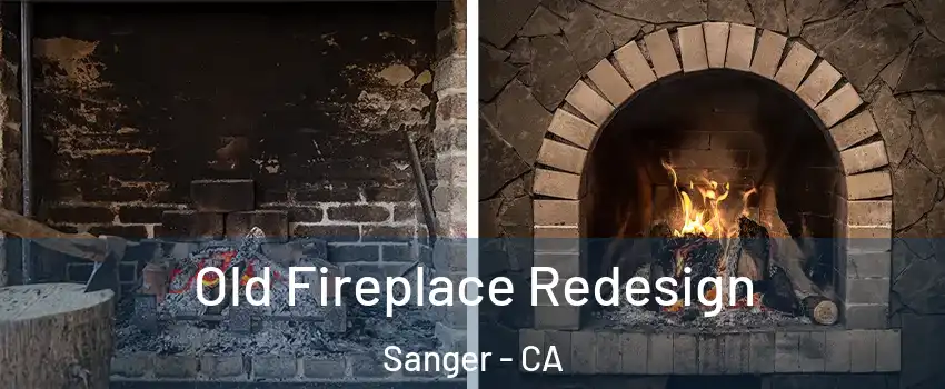  Old Fireplace Redesign Sanger - CA