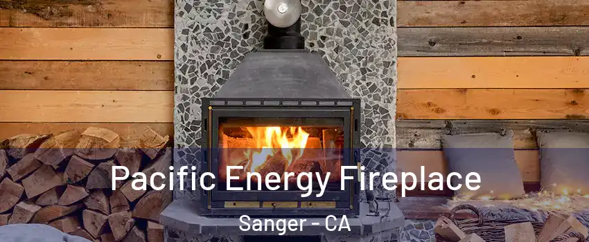  Pacific Energy Fireplace Sanger - CA