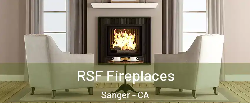  RSF Fireplaces Sanger - CA