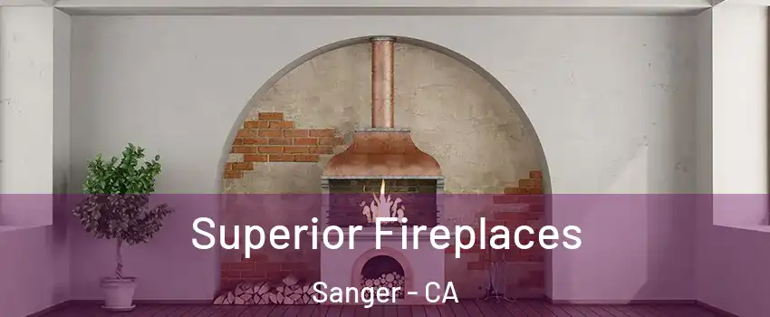  Superior Fireplaces Sanger - CA