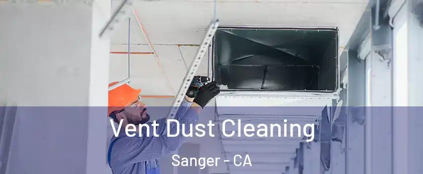  Vent Dust Cleaning Sanger - CA