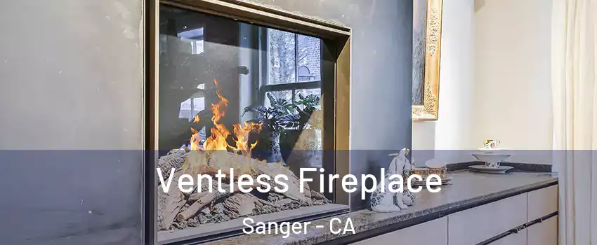 Ventless Fireplace Sanger - CA