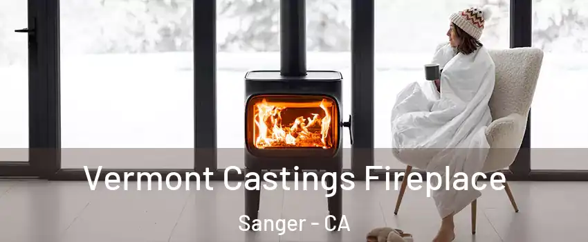  Vermont Castings Fireplace Sanger - CA