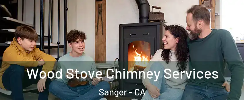  Wood Stove Chimney Services Sanger - CA