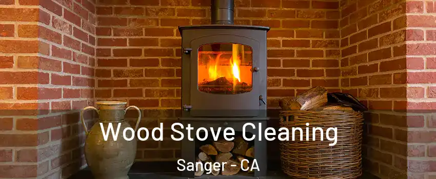  Wood Stove Cleaning Sanger - CA